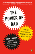 The Power of Bad: The Power of Bad: How the Negativity Effect Rules Us and How We Can Rule It