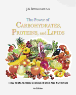 The Power of Carbohydrates, Proteins, and Lipids: How to Make Wise Choices in Diet and Nutrition
