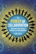 The Power of Collaboration: Business Peer Group Creation and Development