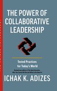 The Power of Collaborative Leadership: Tested Practices for Today's World