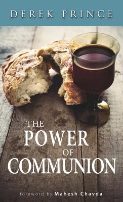 The Power of Communion - Prince, Derek, and Chavda, Mahesh (Foreword by)