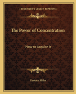 The Power of Concentration: How to Acquire It