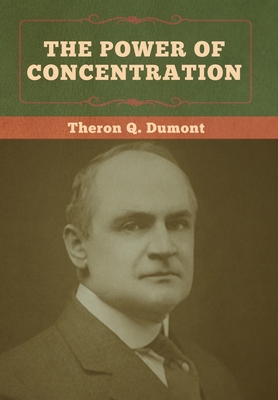 The Power of Concentration - Dumont, Theron Q