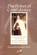 The Power of Confidence: Genesis and Structure of the "Way of Spiritual Childhood" of Saint Therese of Lisieux