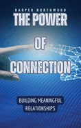 The Power of Connection: Building Meaningful Relationships