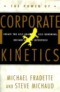 The Power of Corporate Kinetics: Create the Self-Adapting, Self-Renewing, Instant-Action Enterprise