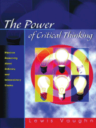 The Power of Critical Thinking: Effective Reasoning about Ordinary and Extraordinary Claims - Vaughn, Lewis, Mr.