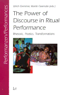 The Power of Discourse in Ritual Performance: Rhetoric, Poetics, Transformations Volume 10