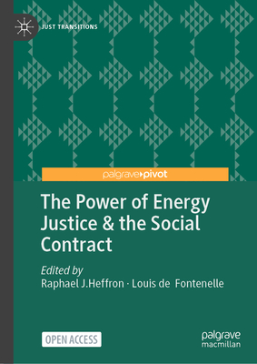 The Power of Energy Justice & the Social Contract - Heffron, Raphael J. (Editor), and de Fontenelle, Louis (Editor)