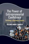 The Power of Entrepreneurial Confidence: Building a Business Empire