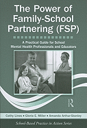 The Power of Family-School Partnering (FSP): A Practical Guide for School Mental Health Professionals and Educators