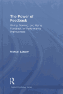 The Power of Feedback: Giving, Seeking, and Using Feedback for Performance Improvement
