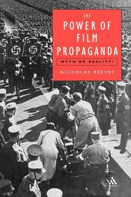 The Power of Film Propaganda: Myth or Reality - Reeves, Nicholas, Professor