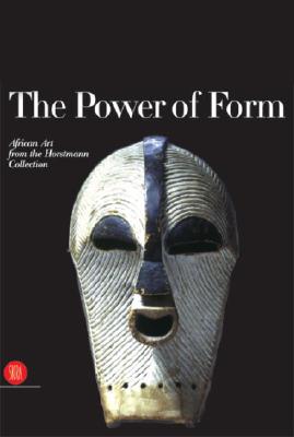 The Power of Form: African Art from the Horstmann Collection: African Art from the Horstmann Collection - Bassani, Ezio