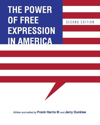 The Power of Free Expression in America - Harris, Frank, and Dunklee, Jerry