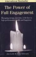 The Power of Full Engagement - Loehr, Jim
