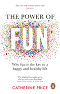 The Power of Fun: Why fun is the key to a happy and healthy life