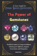 The Power of Gemstones: Practical Guide to Using Gemstones with Kozyrev Mirrors, Orgone Generators, and Orgonites