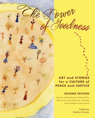 The Power of Goodness: Art and Stories for a Culture of Peace and Justice - Hoover, Nadine C (Editor)