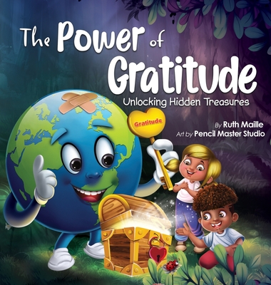 The Power of Gratitude Unlocking Hidden Treasures - Maille, Ruth