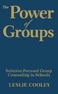 The Power of Groups: Solution-Focused Group Counseling in Schools