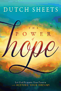 The Power of Hope: Let God Renew Your Mind, Heal Your Heart, and Restore Your Dreams