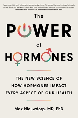 The Power of Hormones: The New Science of How Hormones Impact Every Aspect of Our Health - Nieuwdorp, Max