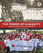 The Power of Humanity: 100 Years of Australian Red Cross - Oppenheimer, Melanie