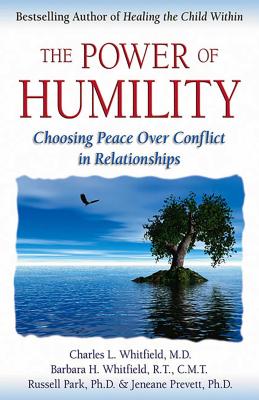 The Power of Humility: Choosing Peace Over Conflict in Relationships - Whitfield, Charles, Dr., MD