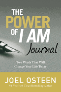 The Power of I Am Journal: Two Words That Will Change Your Life Today