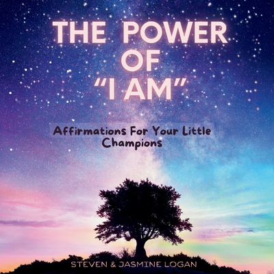 The power of "I AM" - Logan, Steven, and Logan, Jasmine