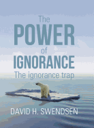 The Power of Ignorance: The Ignorance Trap