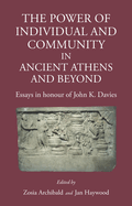 The Power of Individual and Community in Ancient Athens and Beyond: Essays in Honour of John K. Davies