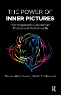 The Power of Inner Pictures: How Imagination Can Maintain Physical and Mental Health