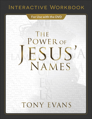 The Power of Jesus' Names Interactive Workbook - Evans, Tony, Dr.