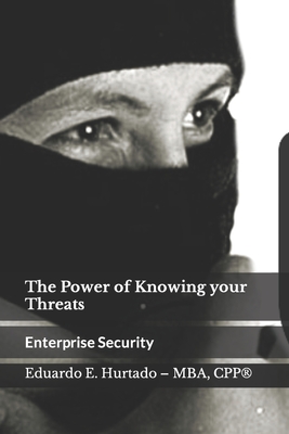 The Power of Knowing your Threats: Enterprise Security in Mexico - Hurtado, Eduardo E
