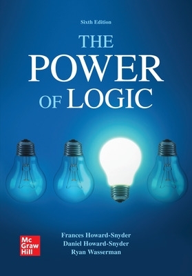 The Power of Logic - Howard-Snyder, Frances, and Howard-Snyder, Daniel, and Wasserman, Ryan