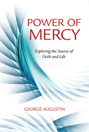 The Power of Mercy: Exploring the Source of Faith and Life