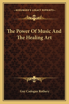 The Power Of Music And The Healing Art - Rothery, Guy Cadogan