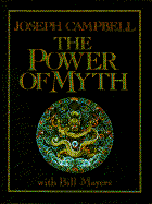 The Power of Myth - Campbell, Joseph, and Moyers, Bill