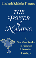 The Power of Naming: A Concilium Reader in Feminist Liberation Theology