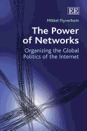 The Power of Networks: Organizing the Global Politics of the Internet