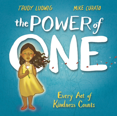 The Power of One: Every Act of Kindness Counts - Ludwig, Trudy