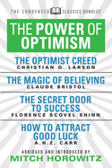 The Power of Optimism (Condensed Classics): The Optimist Creed; The Magic of Believing; The Secret Door to Success; How to Attract Good Luck: The Optimist Creed; The Magic of Believing; The Secret Door to Success; How to Attract Good Luck