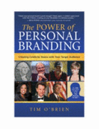 The Power of Personal Branding: Creating Celebrity Status with Your Target Audience - O'Brien, Tim
