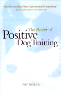 The Power of Positive Dog Training - Miller, Pat