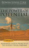 The Power of Potential: Maximize God's Principles to Fulfill Your Dreams