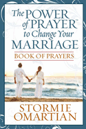 The Power of Prayer to Change Your Marriage Book of Prayers