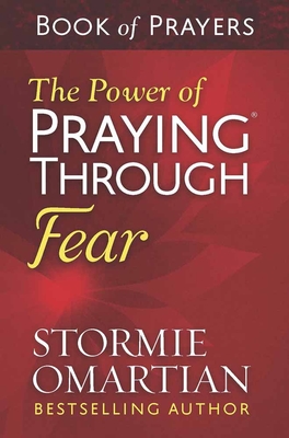 The Power of Praying Through Fear Book of Prayers - Omartian, Stormie