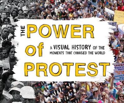 The Power of Protest: A Visual History of the Moments That Changed the World - Griffing, Brenda